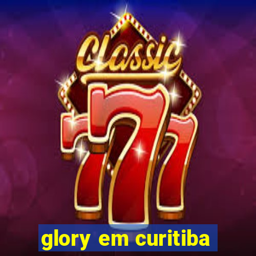 glory em curitiba